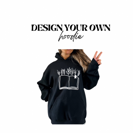 DESIGN YOUR OWN- Hoodie