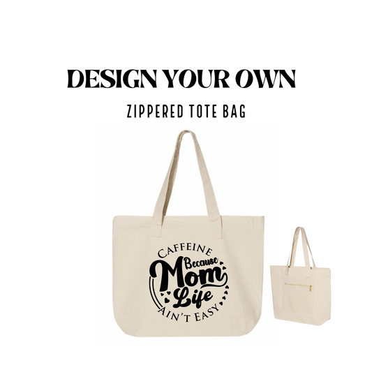 DESIGN YOUR OWN- Zippered Tote